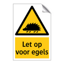 Let op voor egels & Let op voor egels & Let op voor egels & Let op voor egels