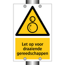 Let op voor draaiende gereedschappen & Let op voor draaiende gereedschappen
