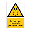 Let op voor draaiende gereedschappen & Let op voor draaiende gereedschappen