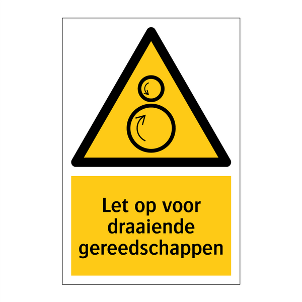Let op voor draaiende gereedschappen & Let op voor draaiende gereedschappen