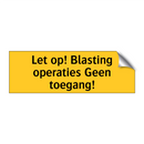 Let op! Blasting operaties Geen toegang! & Let op! Blasting operaties Geen toegang!
