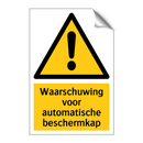 Waarschuwing voor automatische beschermkap & Waarschuwing voor automatische beschermkap