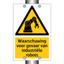 Waarschuwing voor gevaar van industriële robots & Waarschuwing voor gevaar van industriële robots