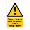 Waarschuwing voor valgevaar op de transportband & Waarschuwing voor valgevaar op de transportband