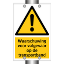 Waarschuwing voor valgevaar op de transportband & Waarschuwing voor valgevaar op de transportband