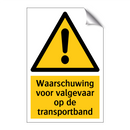 Waarschuwing voor valgevaar op de transportband & Waarschuwing voor valgevaar op de transportband