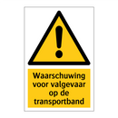 Waarschuwing voor valgevaar op de transportband & Waarschuwing voor valgevaar op de transportband