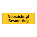 Voorzichtig! Besmetting & Voorzichtig! Besmetting & Voorzichtig! Besmetting