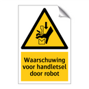 Waarschuwing voor handletsel door robot & Waarschuwing voor handletsel door robot