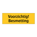 Voorzichtig! Besmetting & Voorzichtig! Besmetting & Voorzichtig! Besmetting
