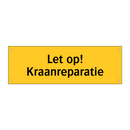Let op! Kraanreparatie & Let op! Kraanreparatie & Let op! Kraanreparatie & Let op! Kraanreparatie