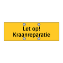 Let op! Kraanreparatie & Let op! Kraanreparatie & Let op! Kraanreparatie