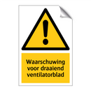 Waarschuwing voor draaiend ventilatorblad & Waarschuwing voor draaiend ventilatorblad