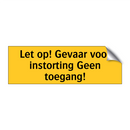 Let op! Gevaar voor instorting Geen toegang! & Let op! Gevaar voor instorting Geen toegang!