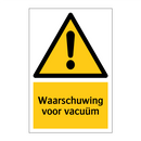 Waarschuwing voor vacuüm & Waarschuwing voor vacuüm & Waarschuwing voor vacuüm