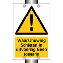 Waarschuwing Schieten in uitvoering Geen toegang & Waarschuwing Schieten in uitvoering Geen toegang