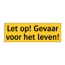 Let op! Gevaar voor het leven! & Let op! Gevaar voor het leven! & Let op! Gevaar voor het leven!