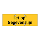 Let op! Gegevenslijn & Let op! Gegevenslijn & Let op! Gegevenslijn