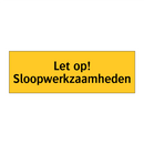 Let op! Sloopwerkzaamheden & Let op! Sloopwerkzaamheden & Let op! Sloopwerkzaamheden