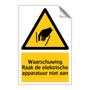 Waarschuwing Raak de elektrische apparatuur niet aan