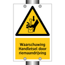 Waarschuwing Handletsel door riemaandrijving & Waarschuwing Handletsel door riemaandrijving