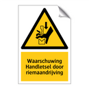 Waarschuwing Handletsel door riemaandrijving & Waarschuwing Handletsel door riemaandrijving
