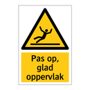 Pas op, glad oppervlak & Pas op, glad oppervlak & Pas op, glad oppervlak & Pas op, glad oppervlak