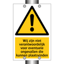 Wij zijn niet verantwoordelijk voor eventuele ongevallen die kunnen plaatsvinden