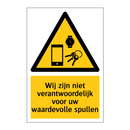 Wij zijn niet verantwoordelijk voor uw waardevolle spullen