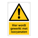 Hier wordt gewerkt met isocyanaten & Hier wordt gewerkt met isocyanaten
