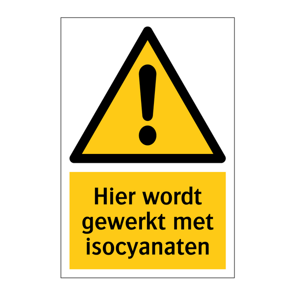 Hier wordt gewerkt met isocyanaten & Hier wordt gewerkt met isocyanaten