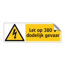 Let op 380 V dodelijk gevaar