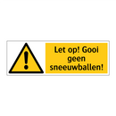 Let op! Gooi geen sneeuwballen!