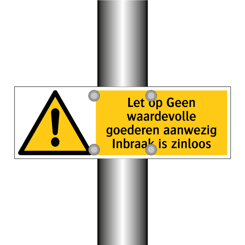 Let op Geen waardevolle goederen aanwezig Inbraak is zinloos