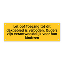 Let op! Toegang tot dit dakgebied is verboden. Ouders /.../