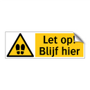 Let op! Blijf hier