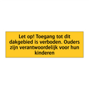 Let op! Toegang tot dit dakgebied is verboden. Ouders /.../
