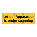 Let op! Apparatuur is onder spanning & Let op! Apparatuur is onder spanning