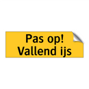 Pas op! Vallend ijs & Pas op! Vallend ijs & Pas op! Vallend ijs & Pas op! Vallend ijs
