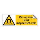 Pas op voor sterk magnetisch veld