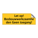 Let op! Bosbouwwerkzaamheden Geen toegang! & Let op! Bosbouwwerkzaamheden Geen toegang!