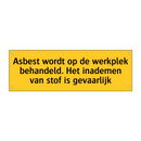 Asbest wordt op de werkplek behandeld. Het inademen /.../