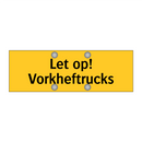 Let op! Vorkheftrucks & Let op! Vorkheftrucks & Let op! Vorkheftrucks