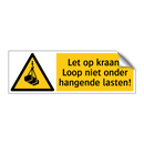 Let op kraan! Loop niet onder hangende lasten!