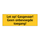 Let op! Gasgevaar! Geen onbevoegde toegang! & Let op! Gasgevaar! Geen onbevoegde toegang!
