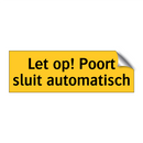 Let op! Poort sluit automatisch & Let op! Poort sluit automatisch & Let op! Poort sluit automatisch