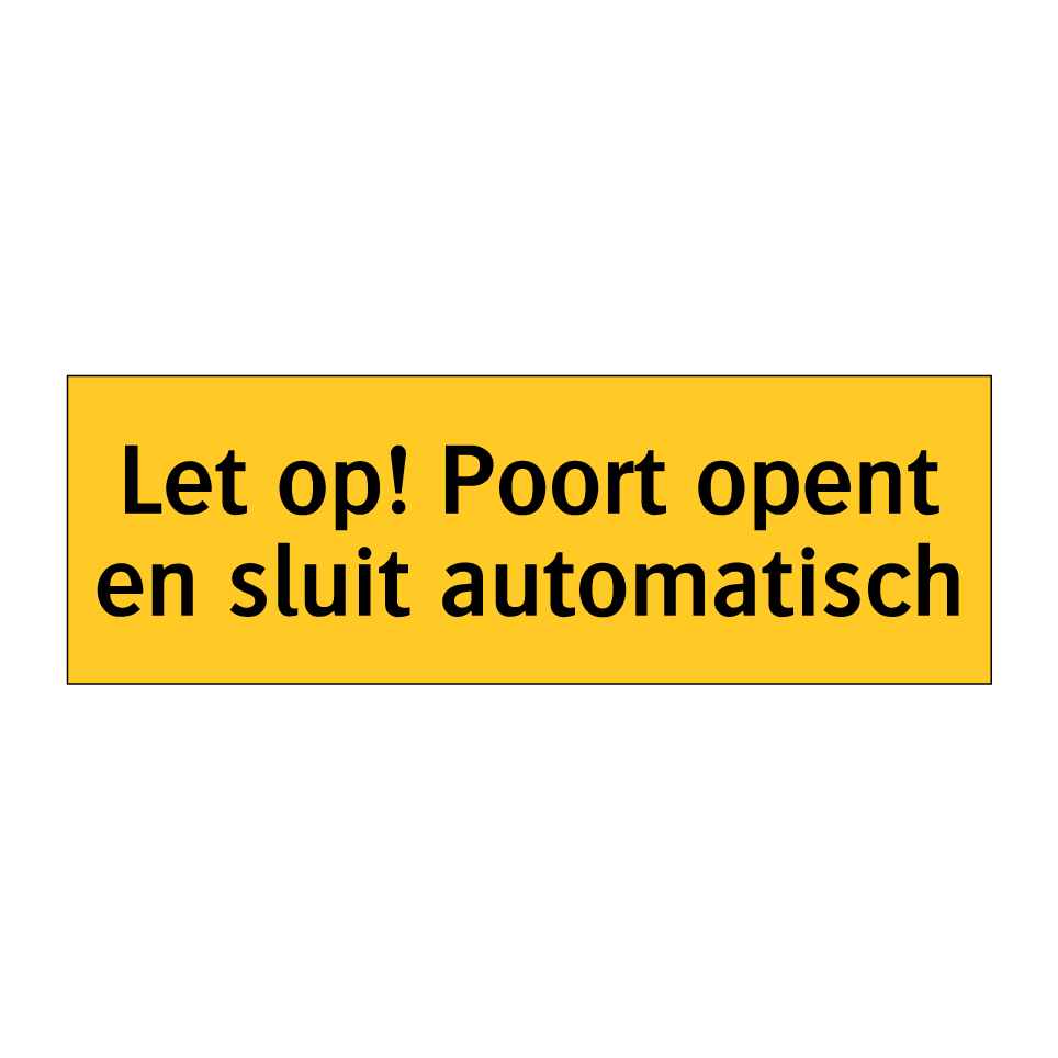 Koop Let op! Poort opent en sluit automatisch bord | SignOnline | NL-W728