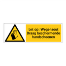 Let op: Wegenzout Draag beschermende handschoenen