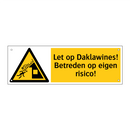 Let op Daklawines! Betreden op eigen risico!