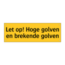 Let op! Hoge golven en brekende golven & Let op! Hoge golven en brekende golven